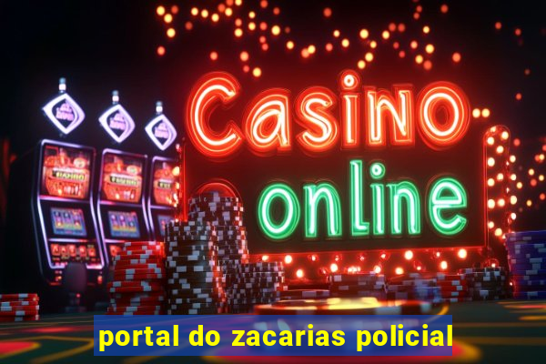 portal do zacarias policial