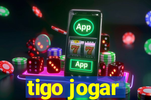 tigo jogar