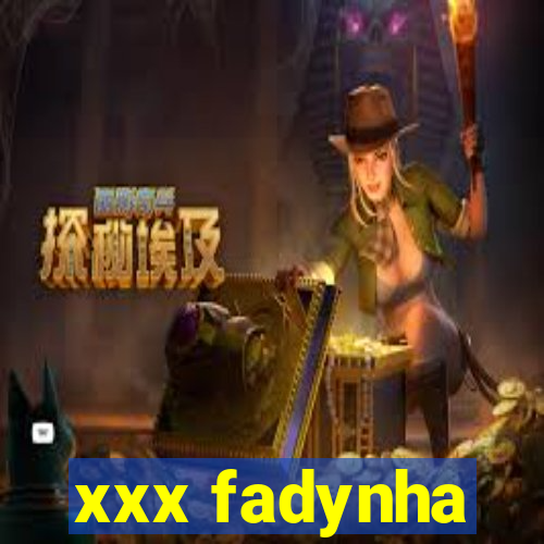 xxx fadynha