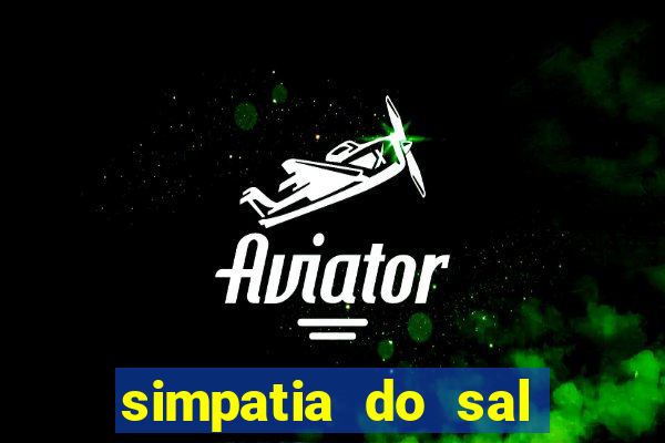 simpatia do sal grosso para afastar rival