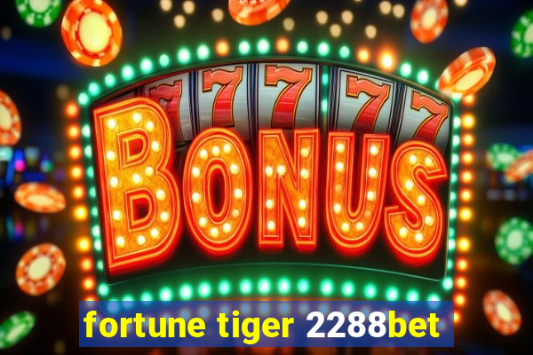 fortune tiger 2288bet