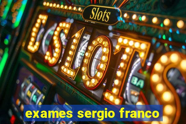 exames sergio franco