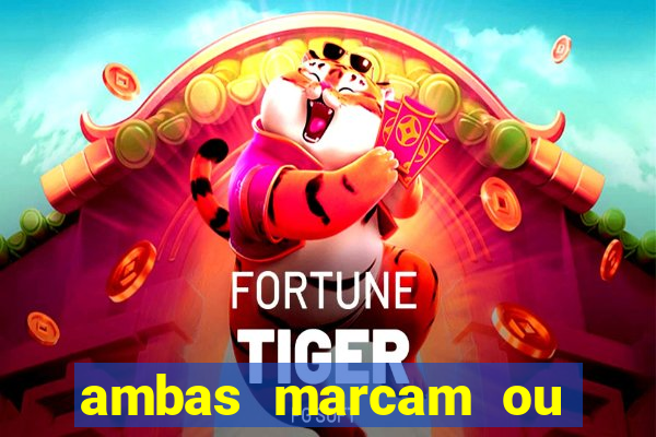 ambas marcam ou mais de 2.5 bet365