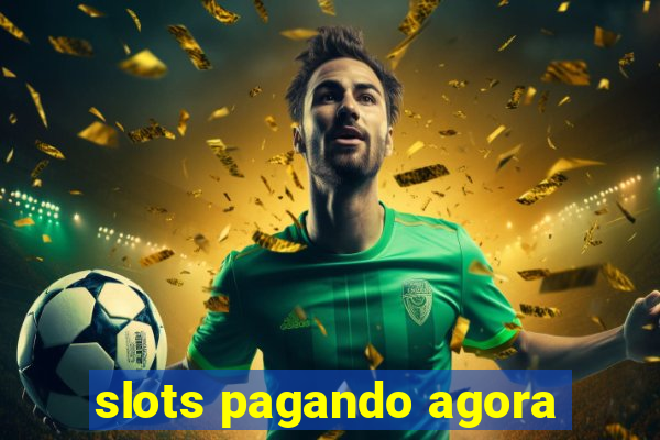 slots pagando agora