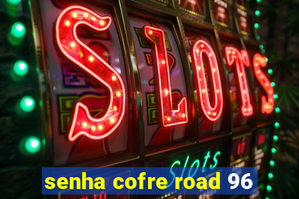 senha cofre road 96