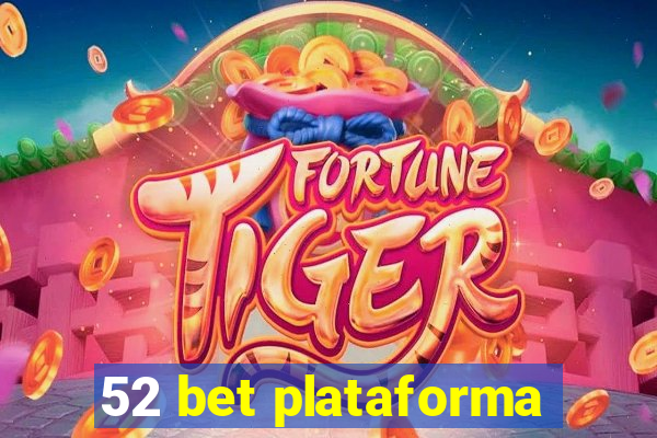 52 bet plataforma