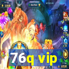 76q vip