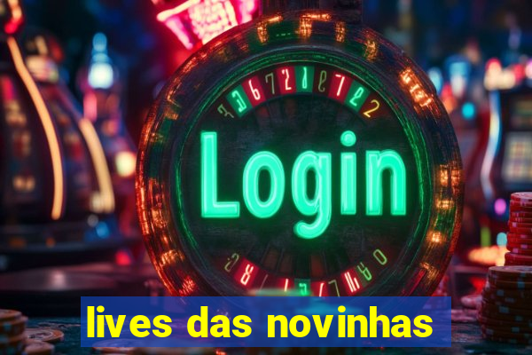 lives das novinhas