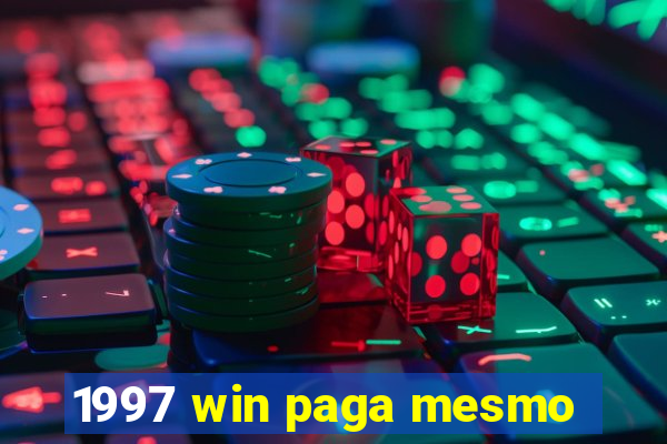 1997 win paga mesmo