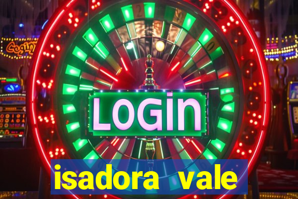 isadora vale reclame aqui