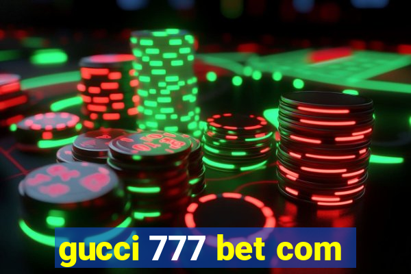 gucci 777 bet com