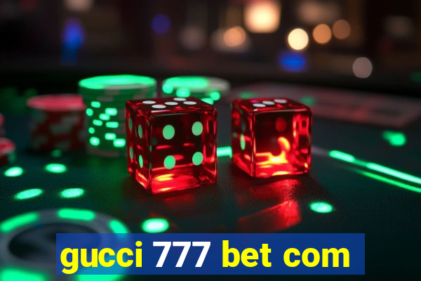 gucci 777 bet com