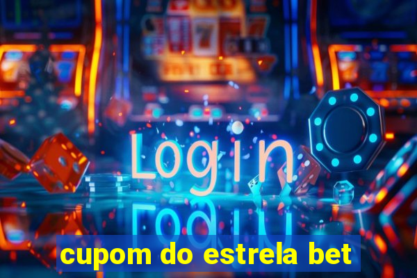 cupom do estrela bet