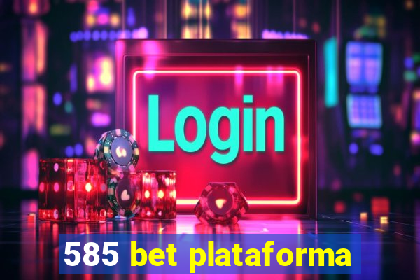 585 bet plataforma