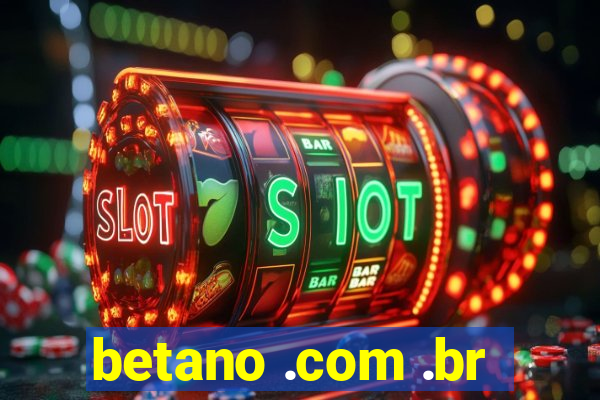 betano .com .br