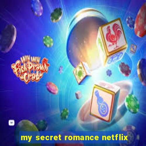 my secret romance netflix