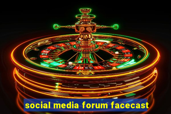 social media forum facecast