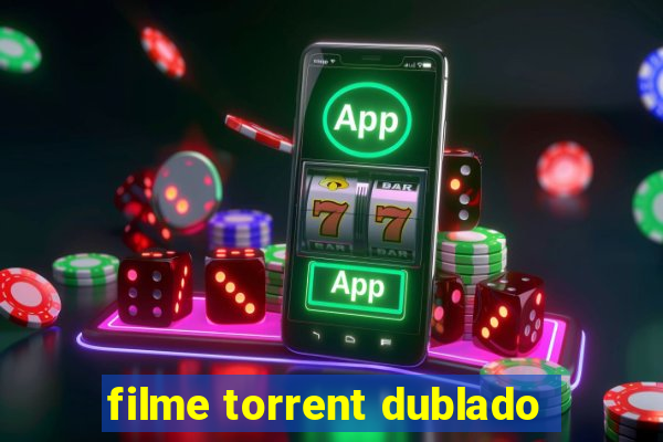 filme torrent dublado