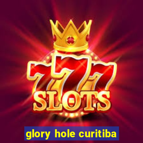 glory hole curitiba