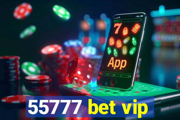 55777 bet vip