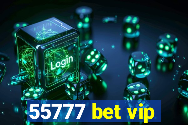 55777 bet vip