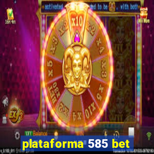 plataforma 585 bet