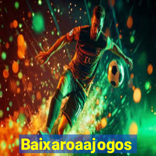 Baixaroaajogos