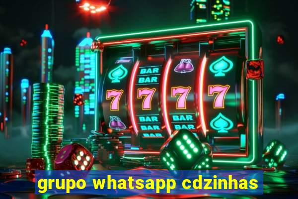 grupo whatsapp cdzinhas