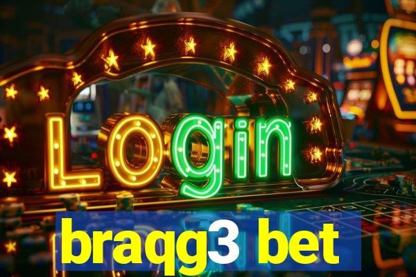 braqg3 bet