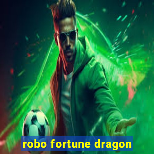 robo fortune dragon