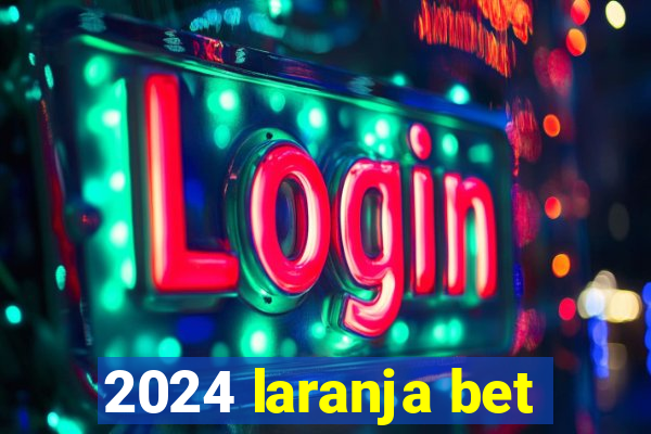 2024 laranja bet