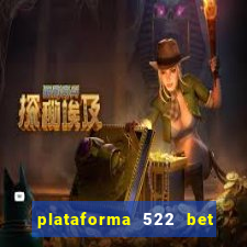 plataforma 522 bet 茅 confi谩vel