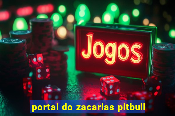 portal do zacarias pitbull