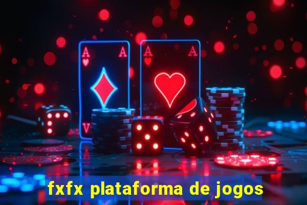 fxfx plataforma de jogos