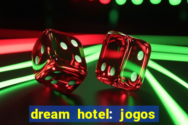 dream hotel: jogos de hotel