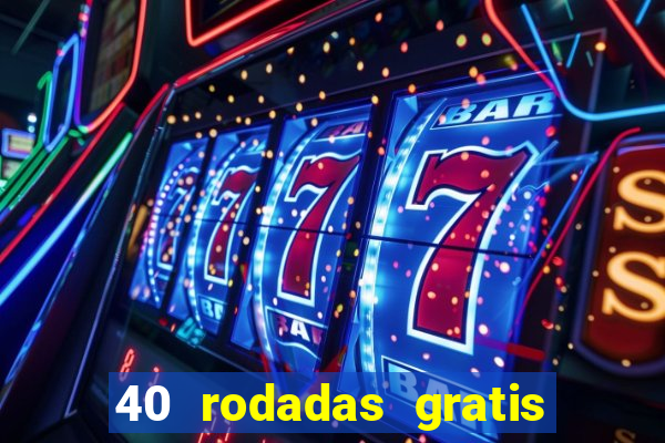 40 rodadas gratis jon bet