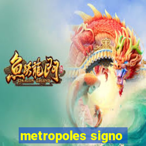 metropoles signo