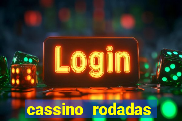 cassino rodadas gratis sem deposito