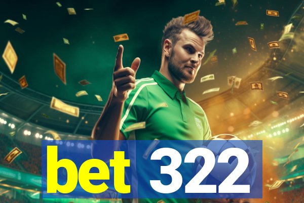 bet 322