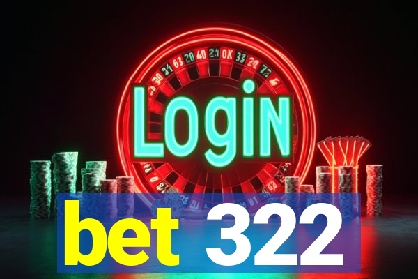 bet 322