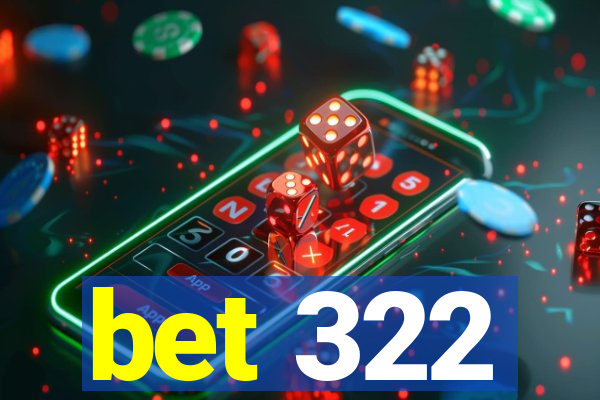 bet 322