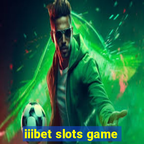 iiibet slots game