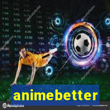 animebetter