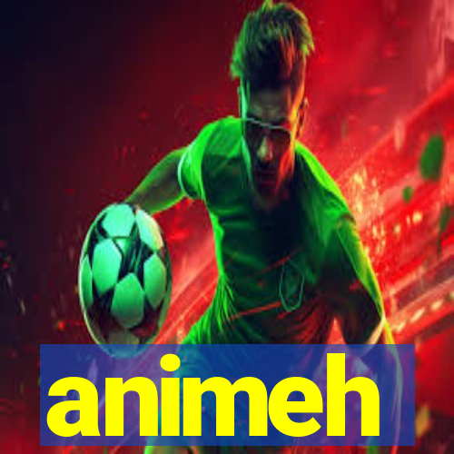 animeh