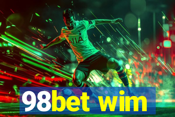 98bet wim