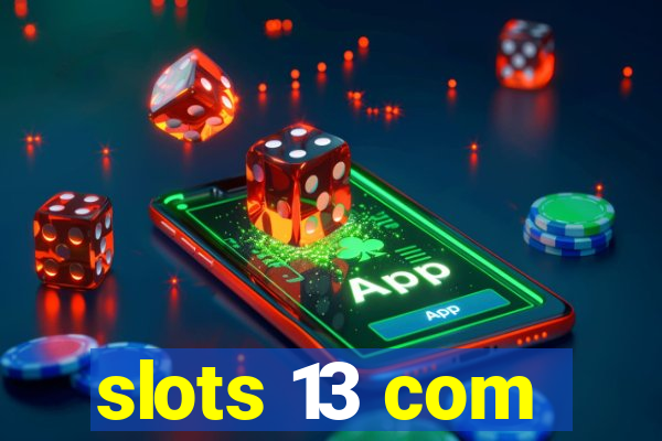 slots 13 com