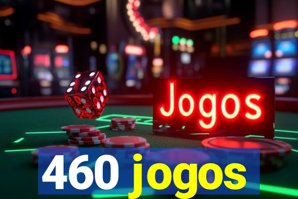 460 jogos