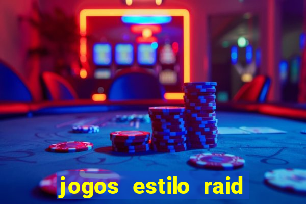 jogos estilo raid shadow legends