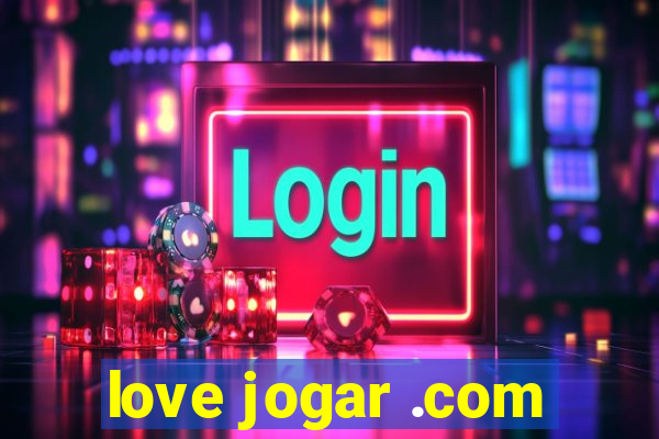 love jogar .com