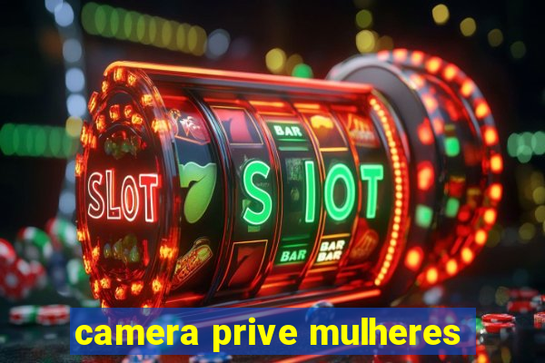 camera prive mulheres